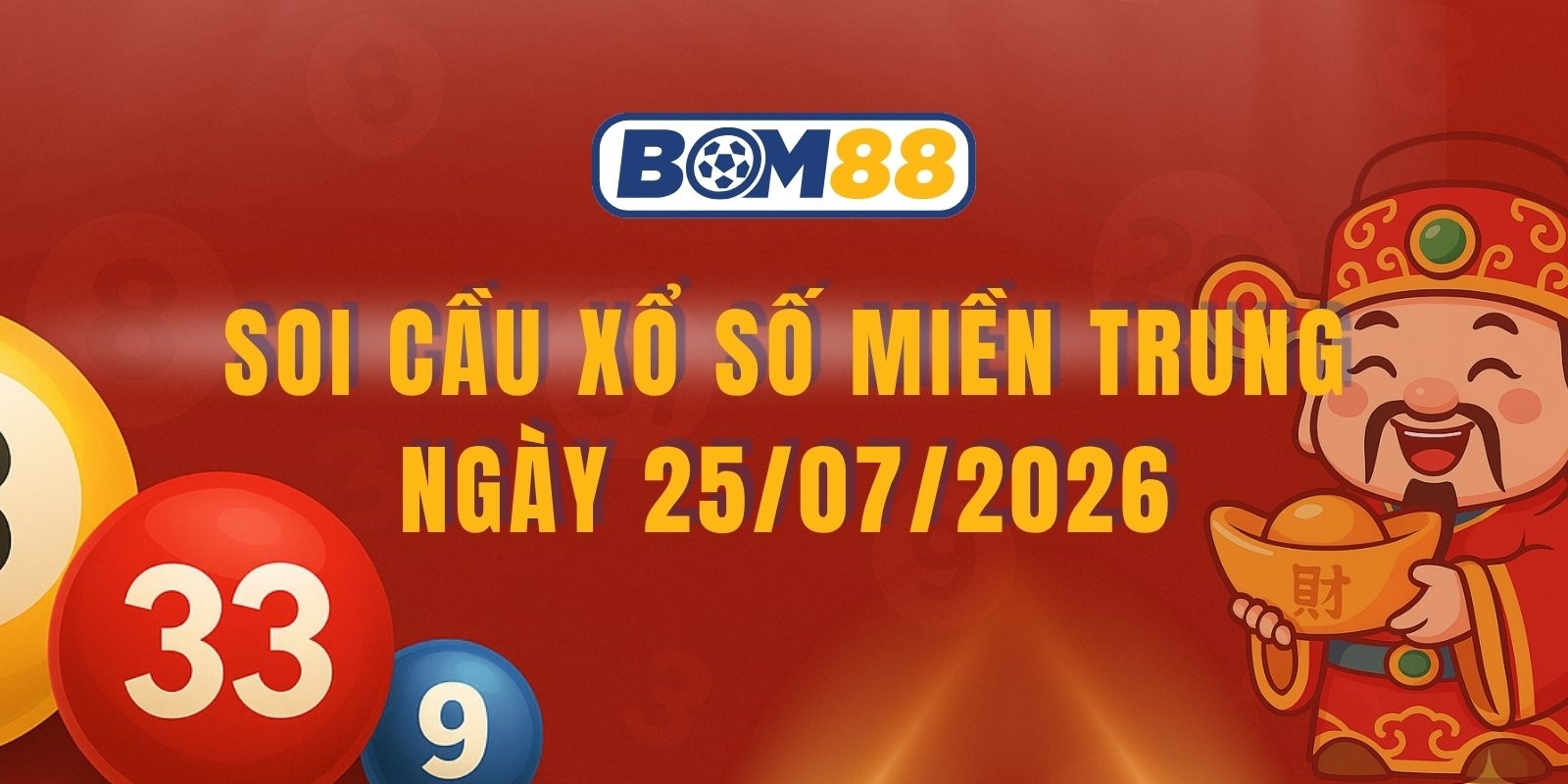 BOM88 Soi cầu XSMT ngày 25/07/2026 - Dự đoán lô đề miền Trung hôm nay