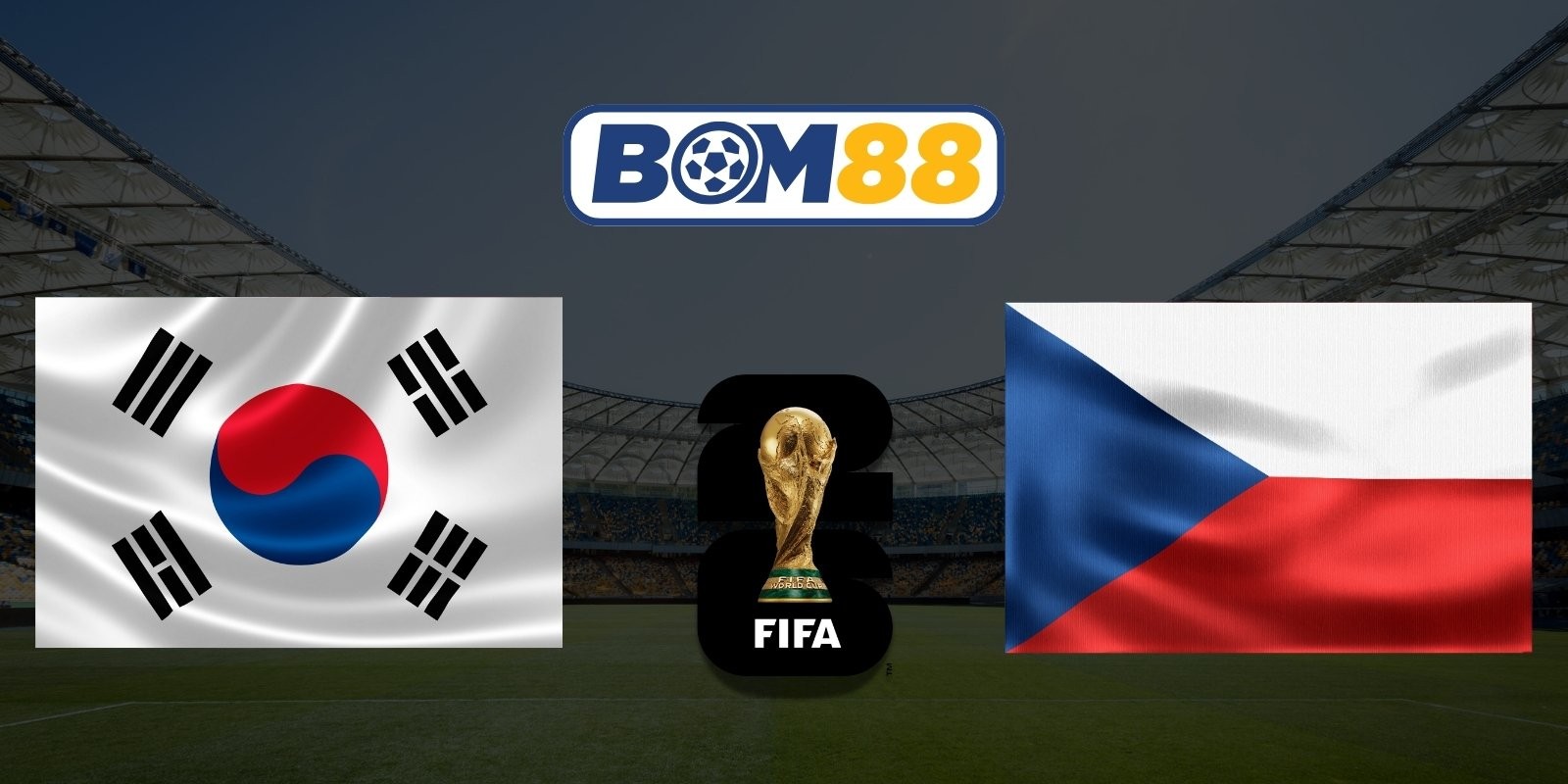 BOM88 Soi kèo Hàn Quốc vs Séc 09h00 ngày 12/06/2026 - World Cup