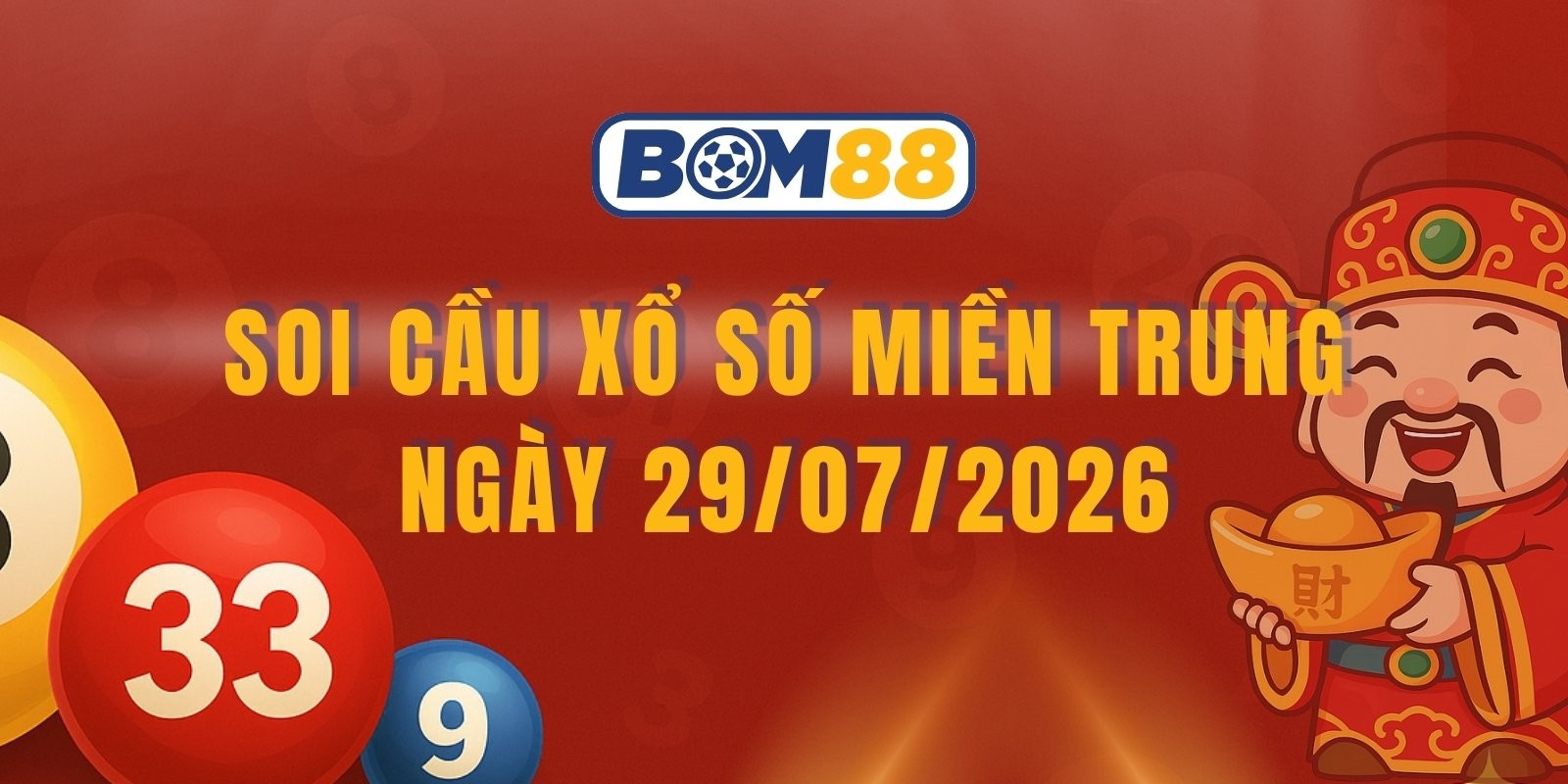 BOM88 Soi cầu XSMT ngày 29/07/2026 - Soi cầu số đẹp miền Trung hôm nay