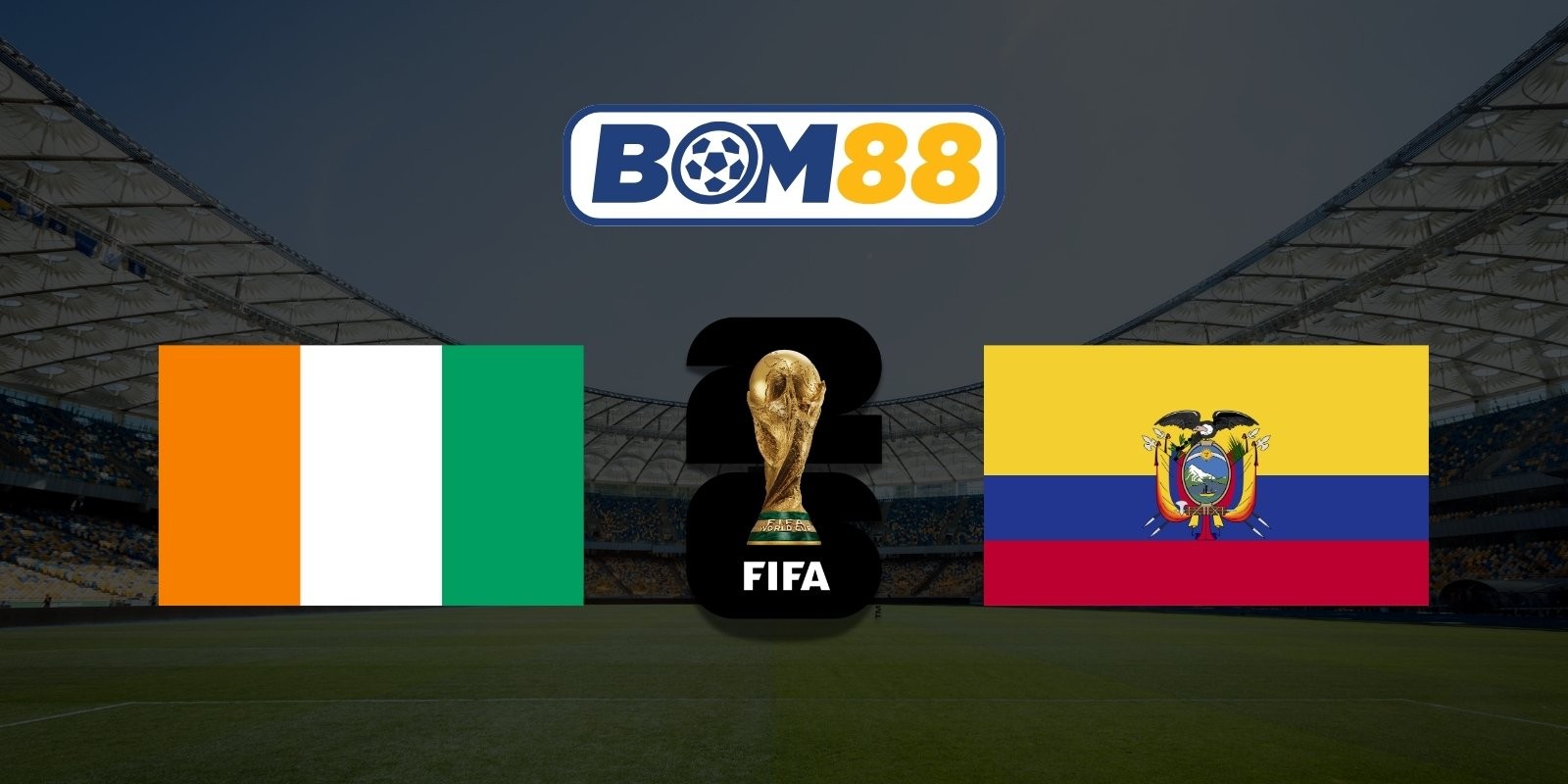 BOM88 Soi kèo Bờ Biển Ngà vs Ecuador 06h00 ngày 15/06/2026 - World Cup 2026