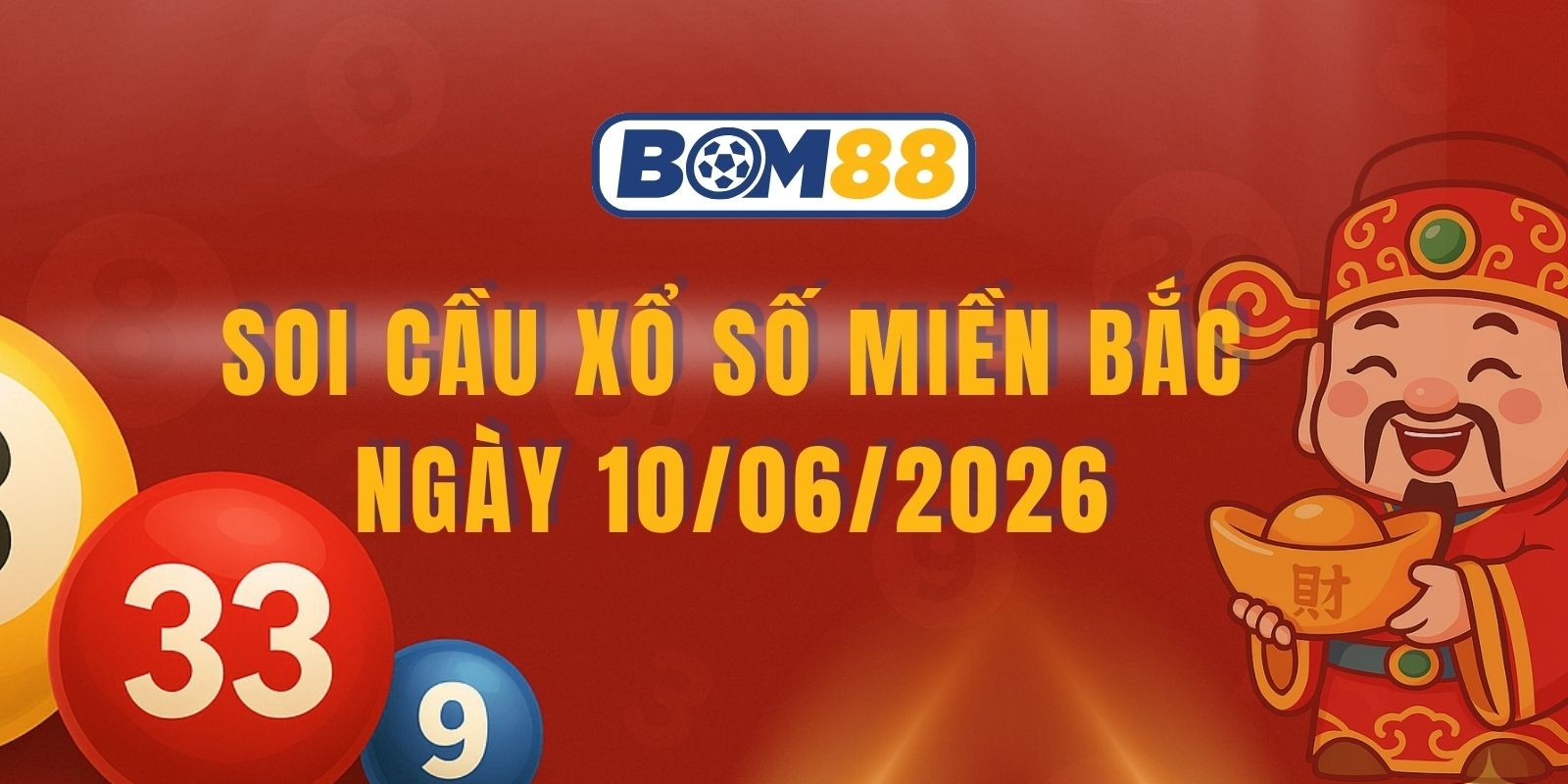 BOM88 Soi cầu XSMB ngày 10/06/2026 - Giải mã cách vận hành con số