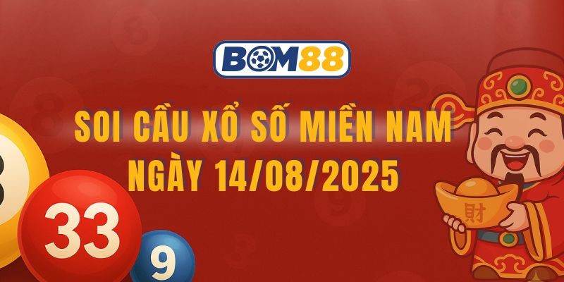 BOM88 Soi Cầu XSMN ngày 14/08/2025 Cùng Bom88 Với Các Cặp Lô Tài Lộc